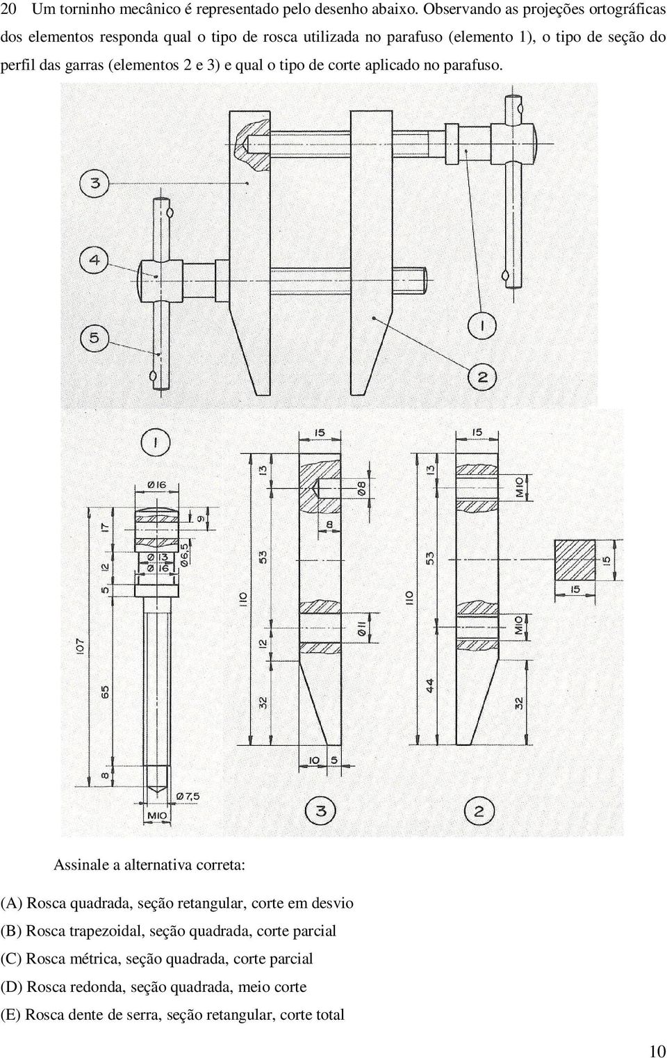 das garras (elementos 2 e 3) e qual o tipo de corte aplicado no parafuso.