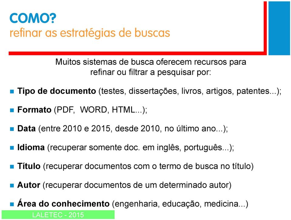 ..); Data (entre 2010 e 2015, desde 2010, no último ano...); Idioma (recuperar somente doc. em inglês, português.