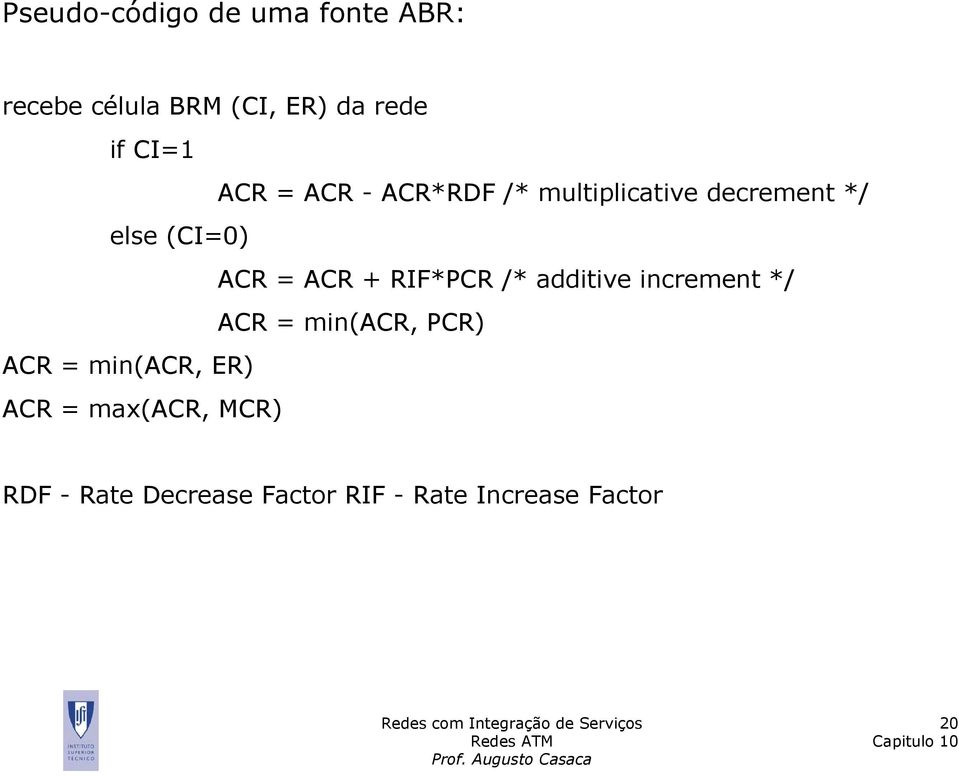 RIF*PCR /* additive increment */ ACR = min(acr, PCR) ACR = min(acr, ER)