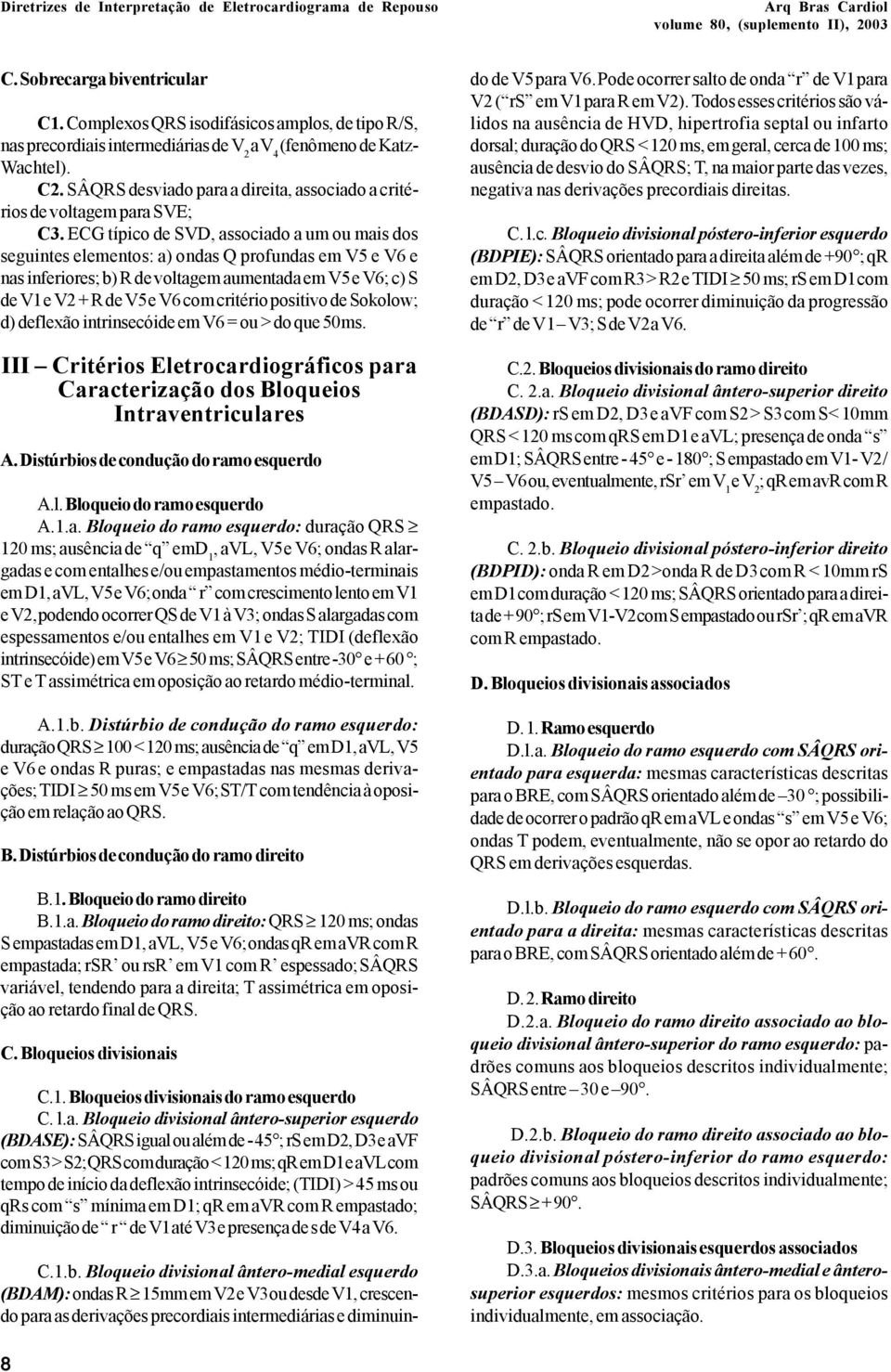 SÂQRS desviado para a direita, associado a critérios de voltagem para SVE; C3.