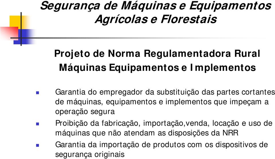 operação segura Proibição da fabricação, importação,venda, locação e uso de máquinas que não