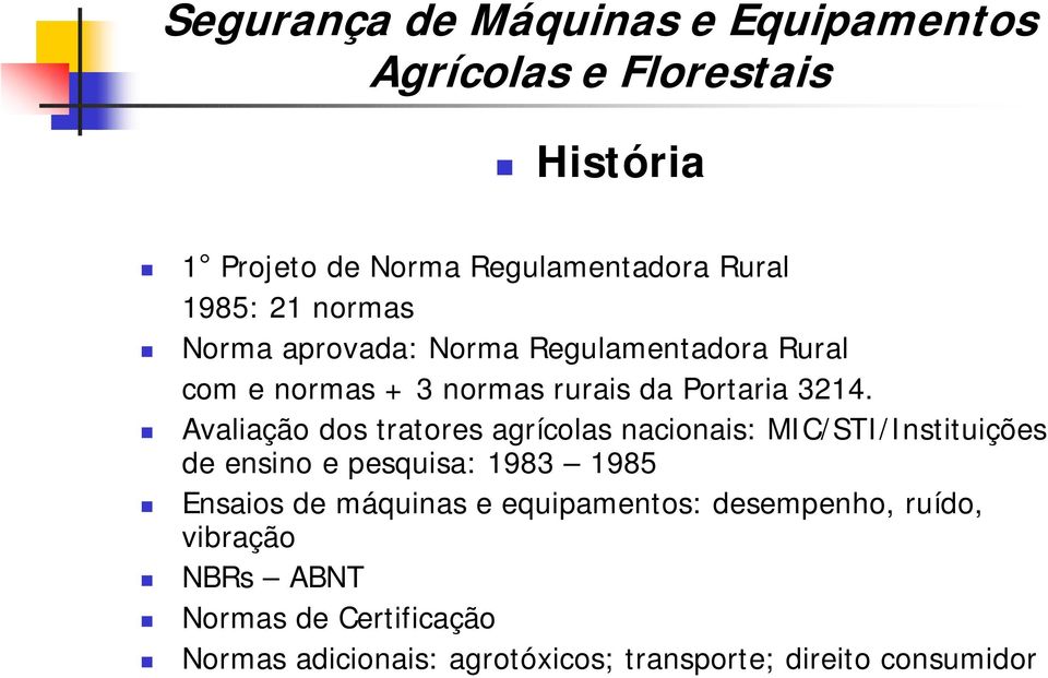 Avaliação dos tratores agrícolas nacionais: MIC/STI/Instituições de ensino e pesquisa: 1983 1985