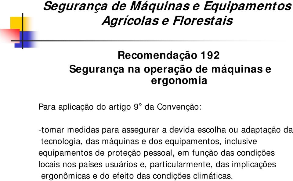 máquinas e dos equipamentos, inclusive equipamentos de proteção pessoal, em função das condições