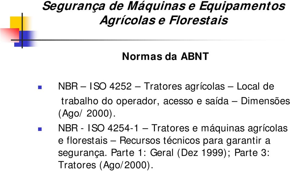 NBR - ISO 4254-1 Tratores e máquinas agrícolas e florestais Recursos