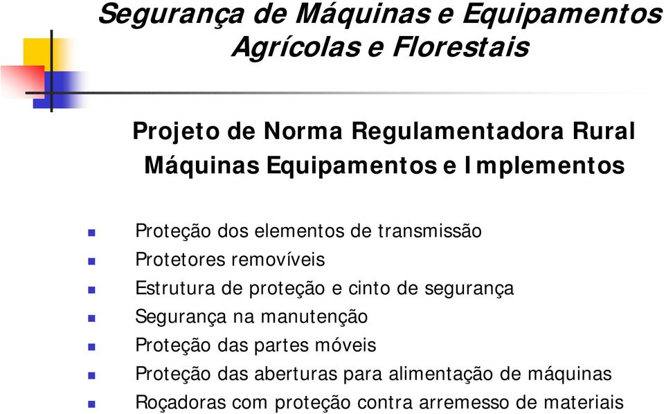 segurança Segurança na manutenção Proteção das partes móveis Proteção das aberturas