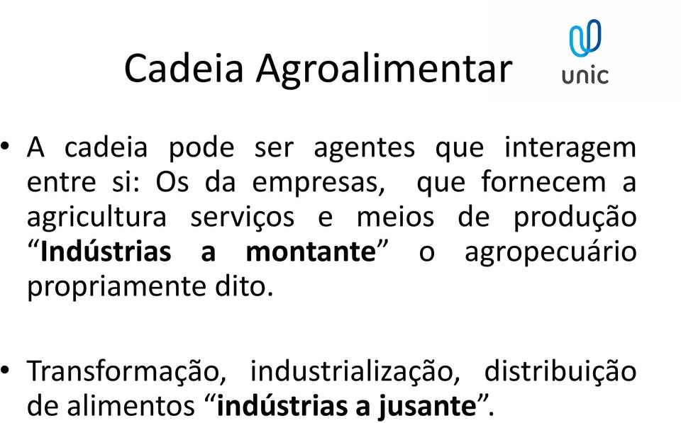 produção Indústrias a montante o agropecuário propriamente dito.