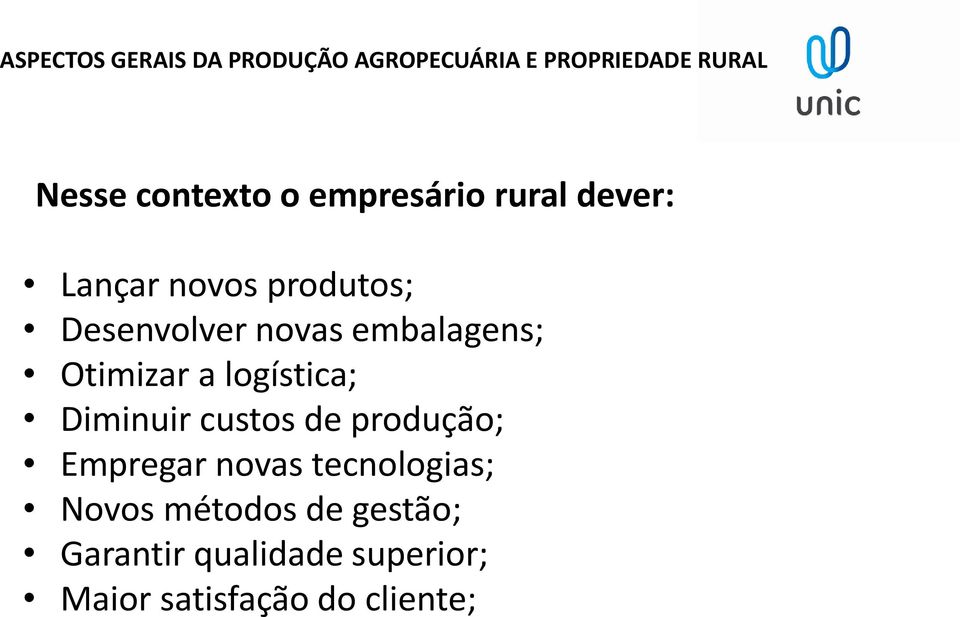 Otimizar a logística; Diminuir custos de produção; Empregar novas tecnologias;