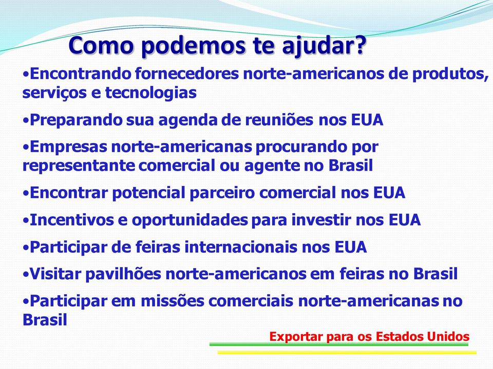 norte-americanas procurando por representante comercial ou agente no Brasil Encontrar potencial parceiro comercial nos EUA