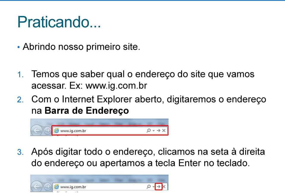 br 2. Com o Internet Explorer aberto, digitaremos o endereço na Barra de