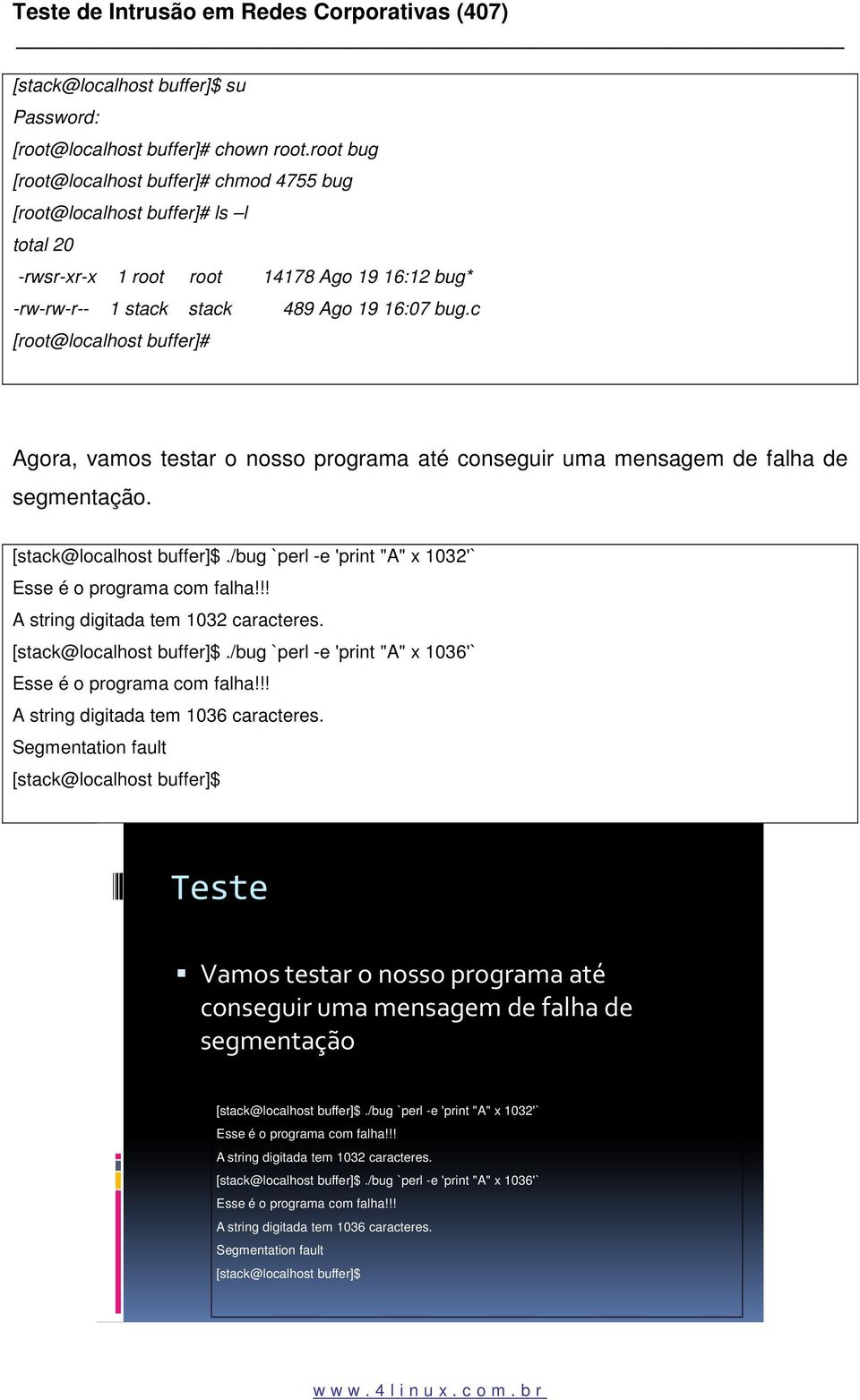 c [root@localhost buffer]# Agora, vamos testar o nosso programa até conseguir uma mensagem de falha de segmentação. [stack@localhost buffer]$.