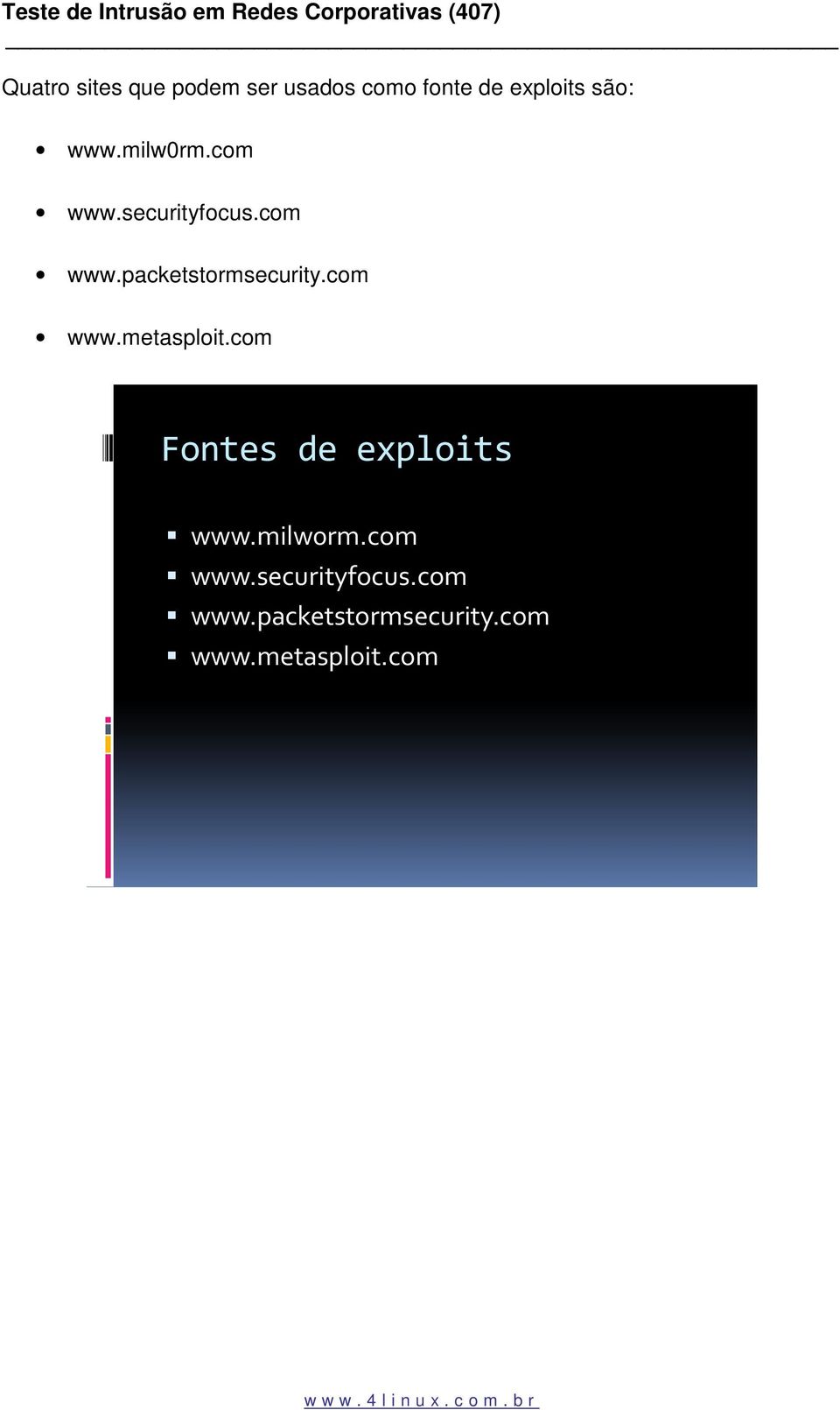 com www.metasploit.com Fontes de exploits com