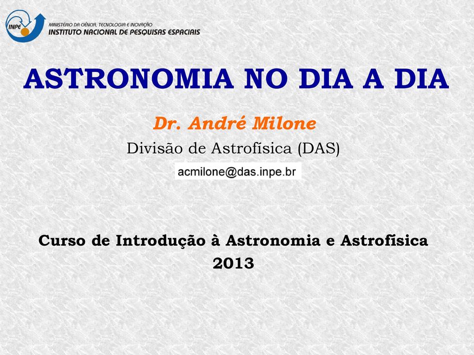 Astrofísica (DAS) Curso de