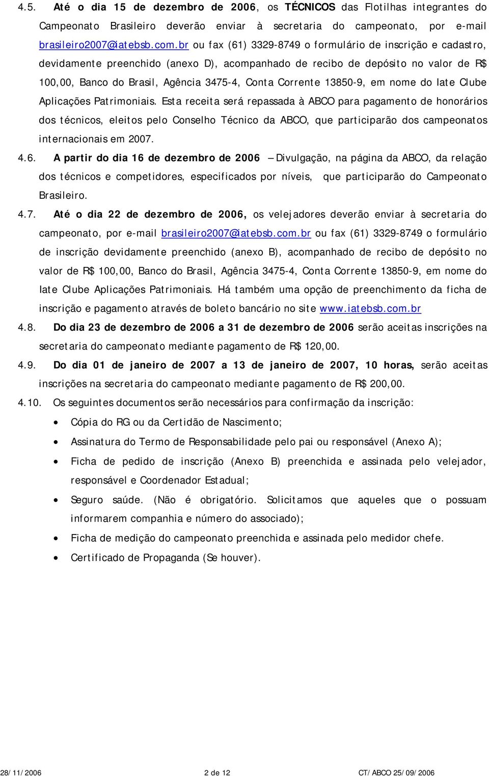 Corrente 13850-9, em nome do Iate Clube Aplicações Patrimoniais.