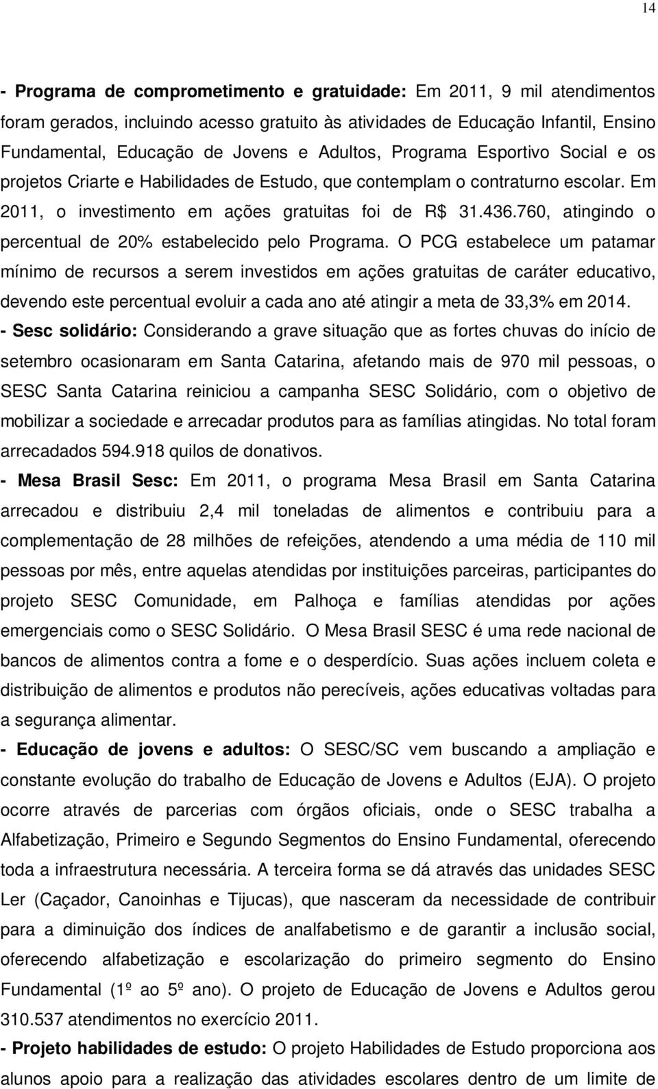 760, atingindo o percentual de 20% estabelecido pelo Programa.