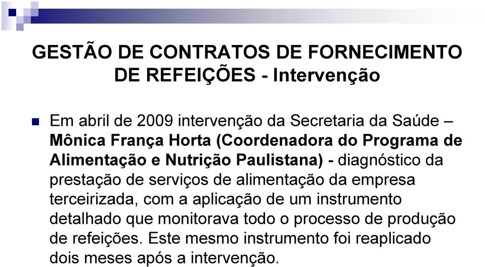 prestação de serviços de alimentação da empresa terceirizada, com a aplicação de um instrumento detalhado que