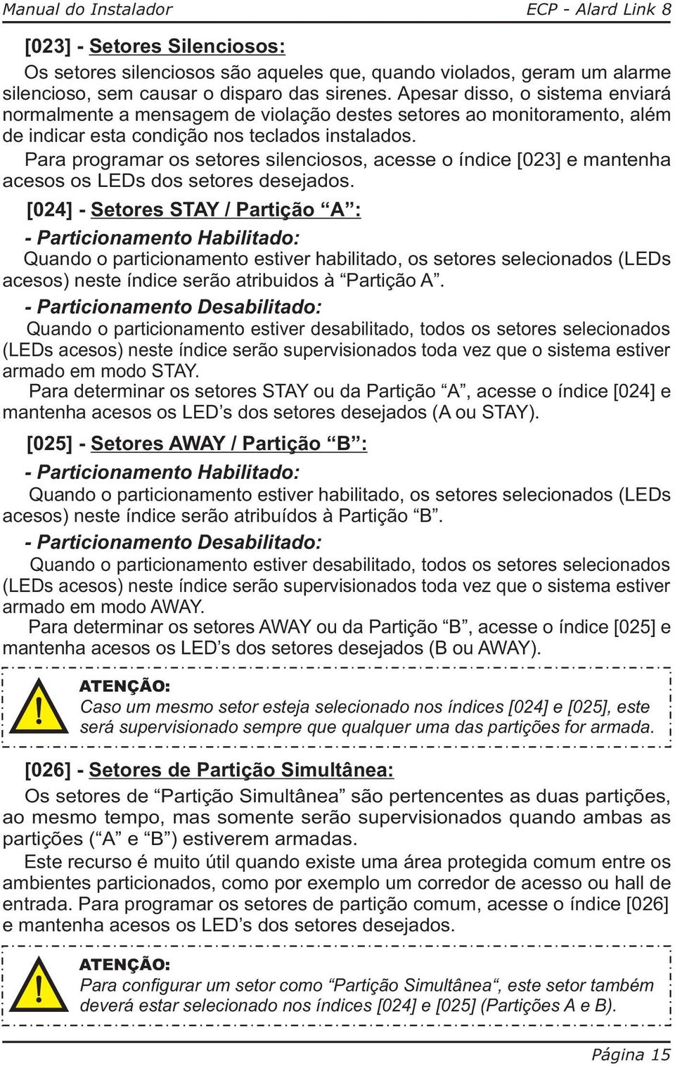 Para programar os setores silenciosos, acesse o índice [02] e mantenha acesos os LEDs dos setores desejados.