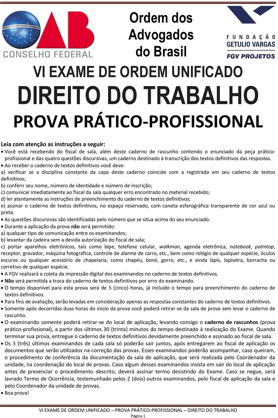 Ao receber o caderno de textos definitivos você deve: a) verificar se a disciplina constante da capa deste caderno coincide com a registrada em seu caderno de textos definitivos; b) conferir seu