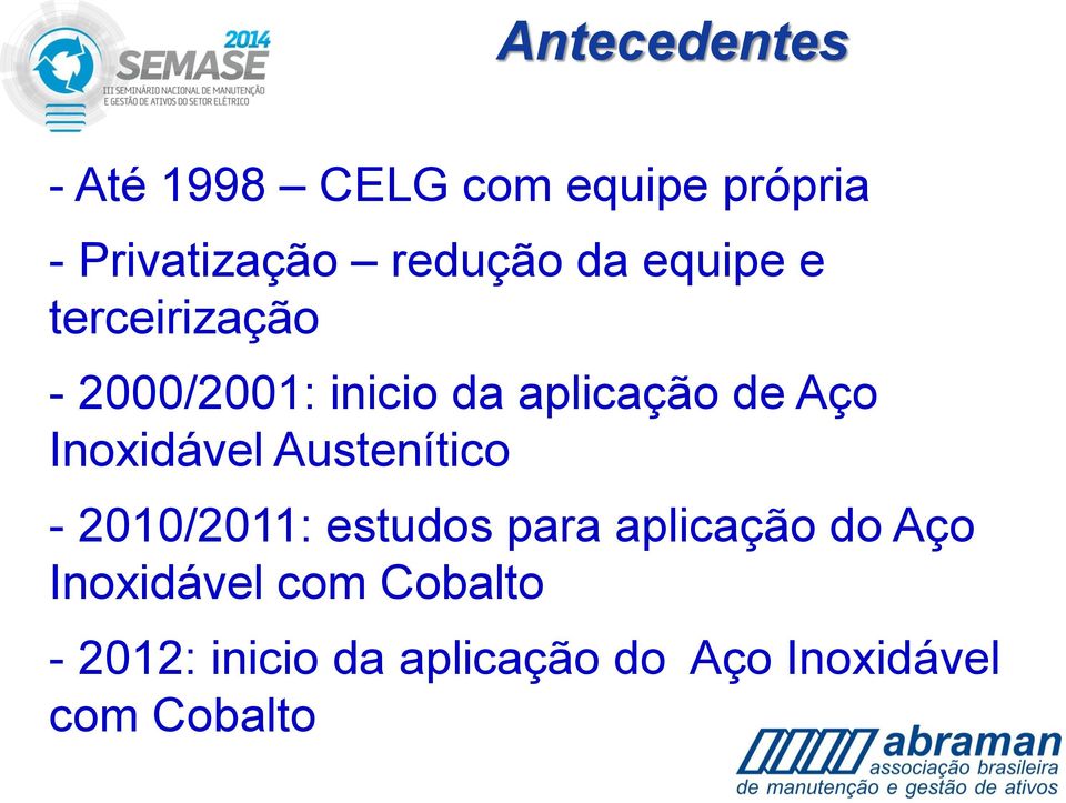 Inoxidável Austenítico - 2010/2011: estudos para aplicação do Aço