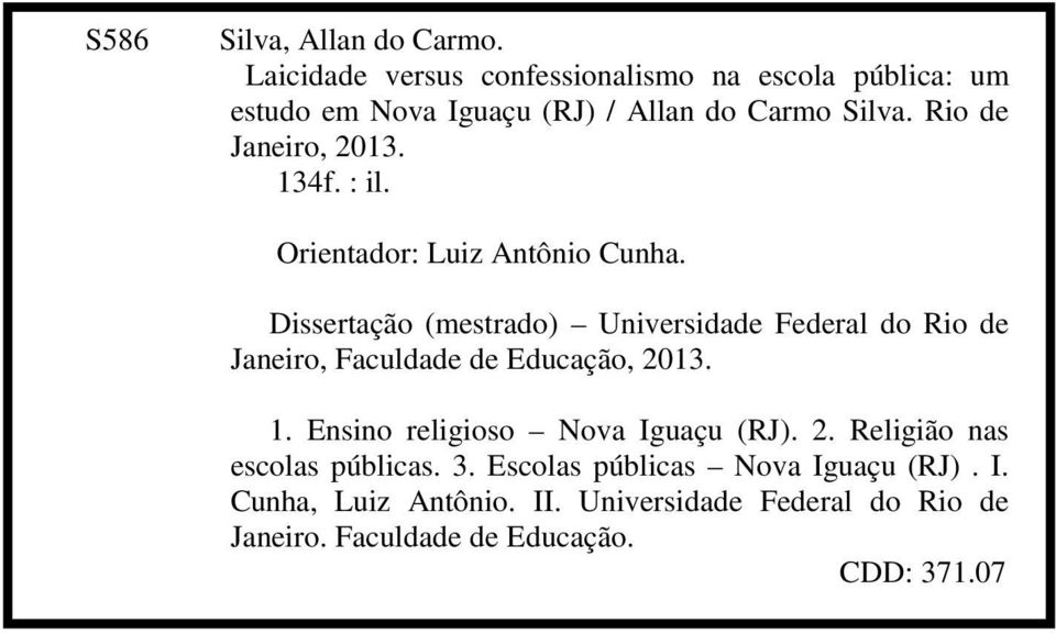 Rio de Janeiro, 2013. 134f. : il. Orientador: Luiz Antônio Cunha.