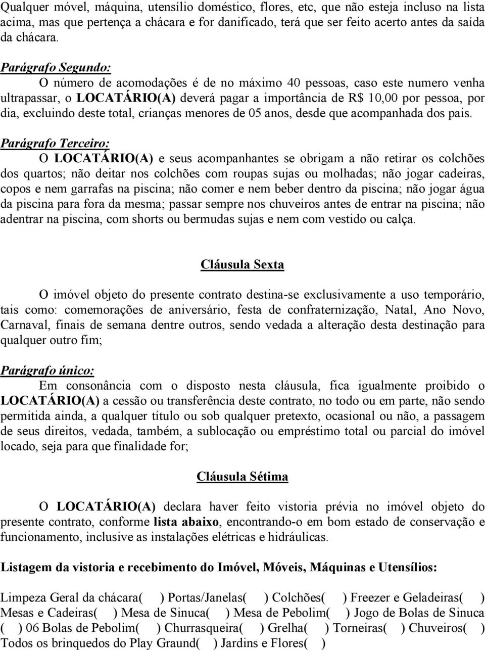 total, crianças menores de 05 anos, desde que acompanhada dos pais.