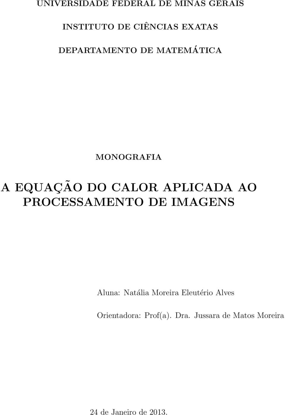 PROCESSAMENTO DE IMAGENS Aluna: Natália Moreira Eleutério Alves