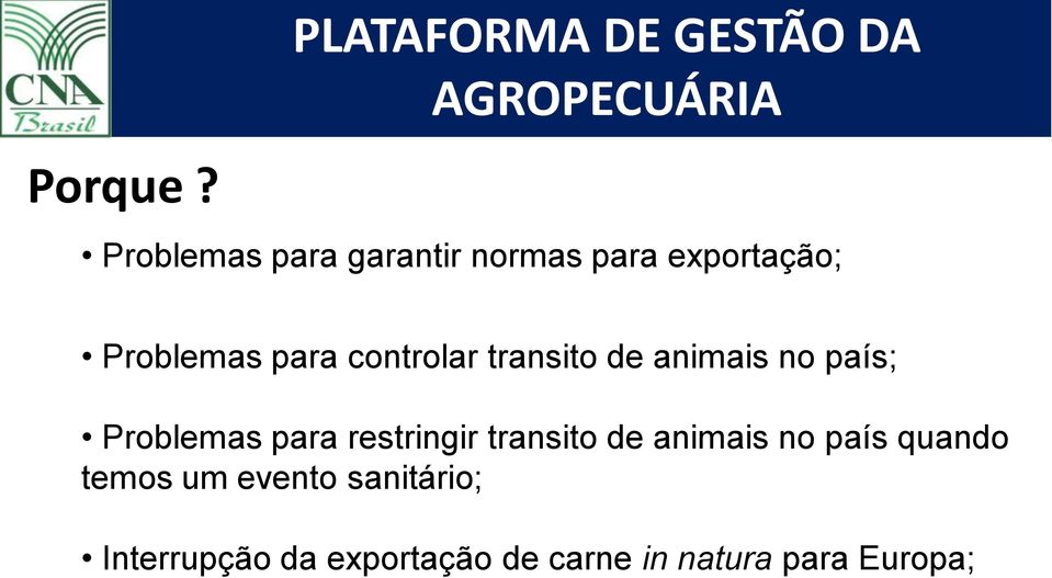 controlar transito de animais no país; Problemas para