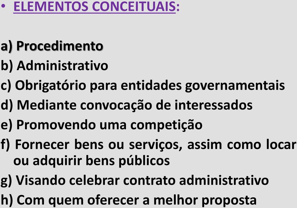 competição f) Fornecer bens ou serviços, assim como locar ou adquirir bens