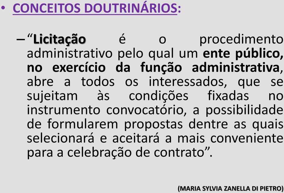 fixadas no instrumento convocatório, a possibilidade de formularem propostas dentre as quais