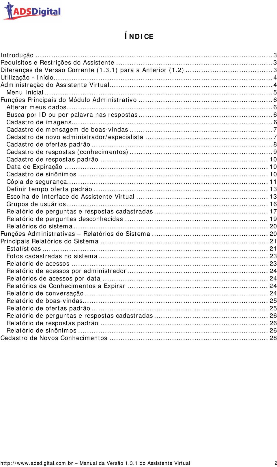 ..7 Cadastro de novo administrador/especialista...7 Cadastro de ofertas padrão...8 Cadastro de respostas (conhecimentos)...9 Cadastro de respostas padrão... 10 Data de Expiração.