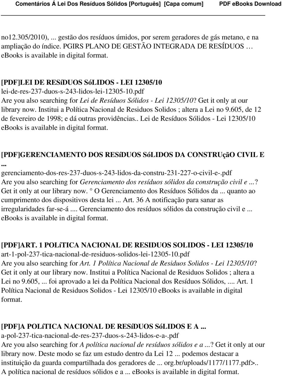 pdf Are you also searching for Lei de Resíduos Sólidos - Lei 12305/10? Get it only at our library now. Institui a Política Nacional de Residuos Solidos ; altera a Lei no 9.