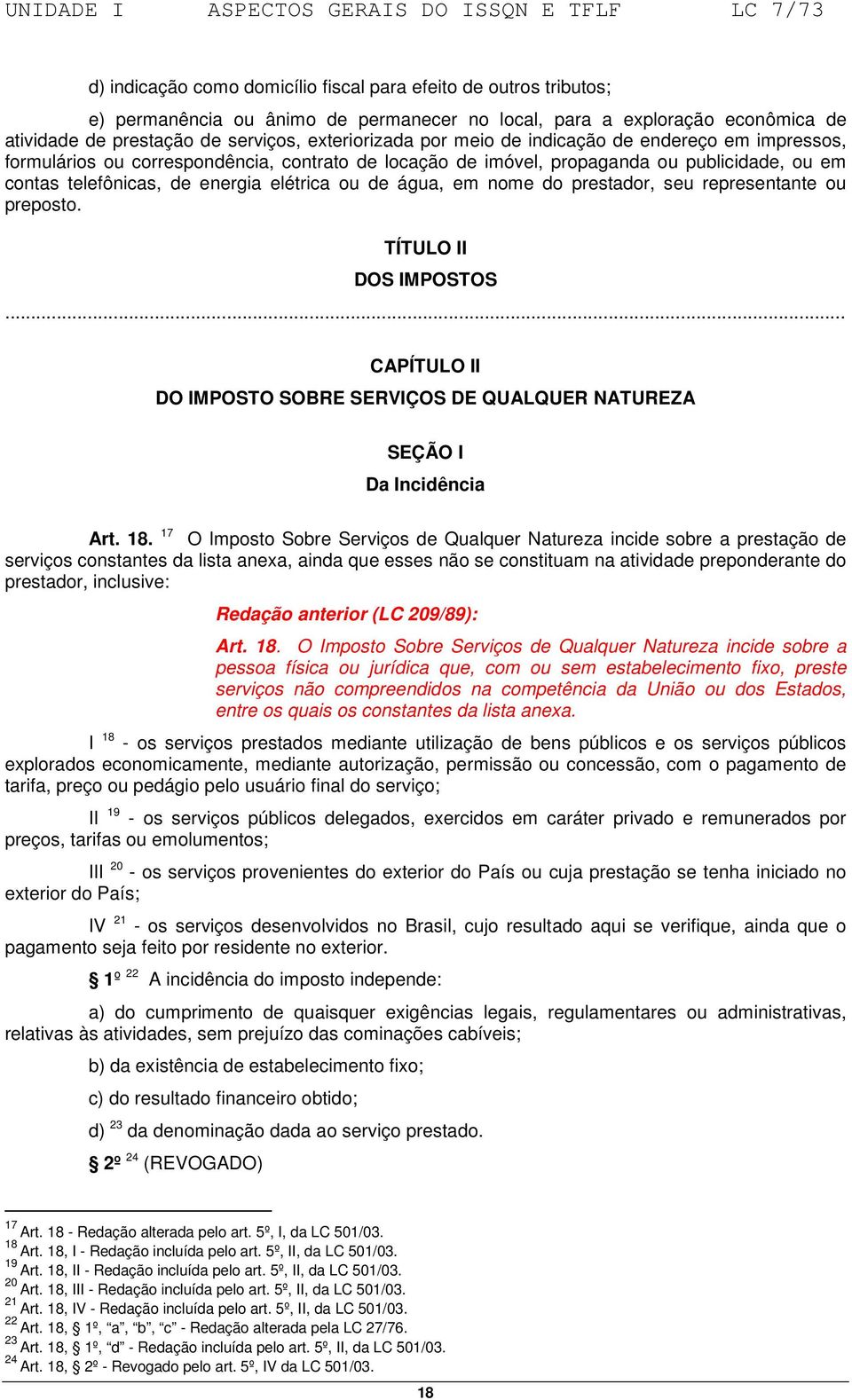 contas telefônicas, de energia elétrica ou de água, em nome do prestador, seu representante ou preposto. TÍTULO II DOS IMPOSTOS.