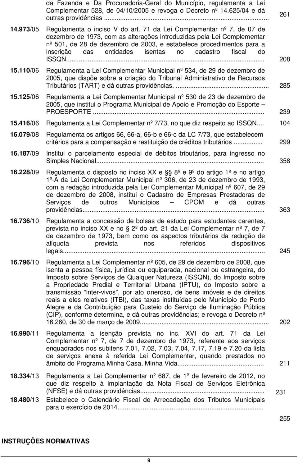 entidades isentas no cadastro fiscal do ISSQN... 208 15.