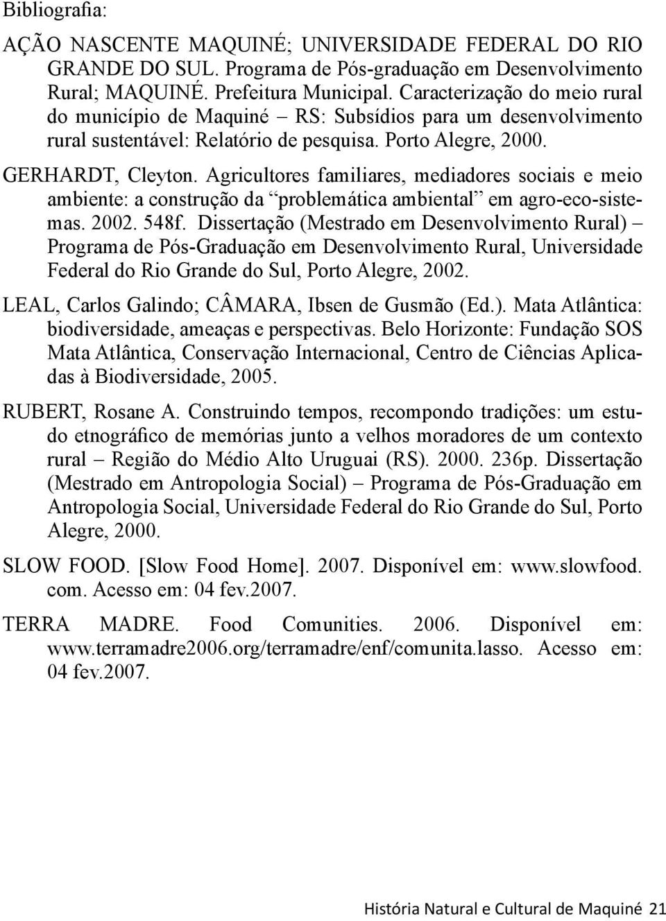 Agricultores familiares, mediadores sociais e meio ambiente: a construção da problemática ambiental em agro-eco-sistemas. 2002. 548f.