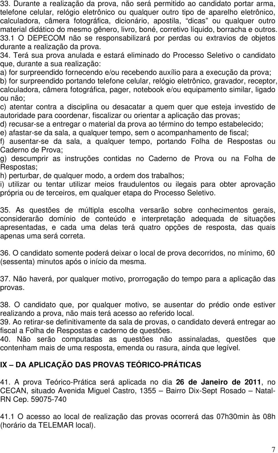 1 O DEPECOM não se responsabilizará por perdas ou extravios de objetos durante a realização da prova. 34.