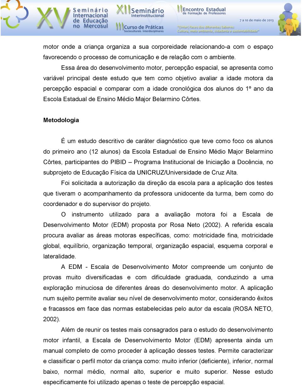 cronológica dos alunos do 1º ano da Escola Estadual de Ensino Médio Major Belarmino Côrtes.