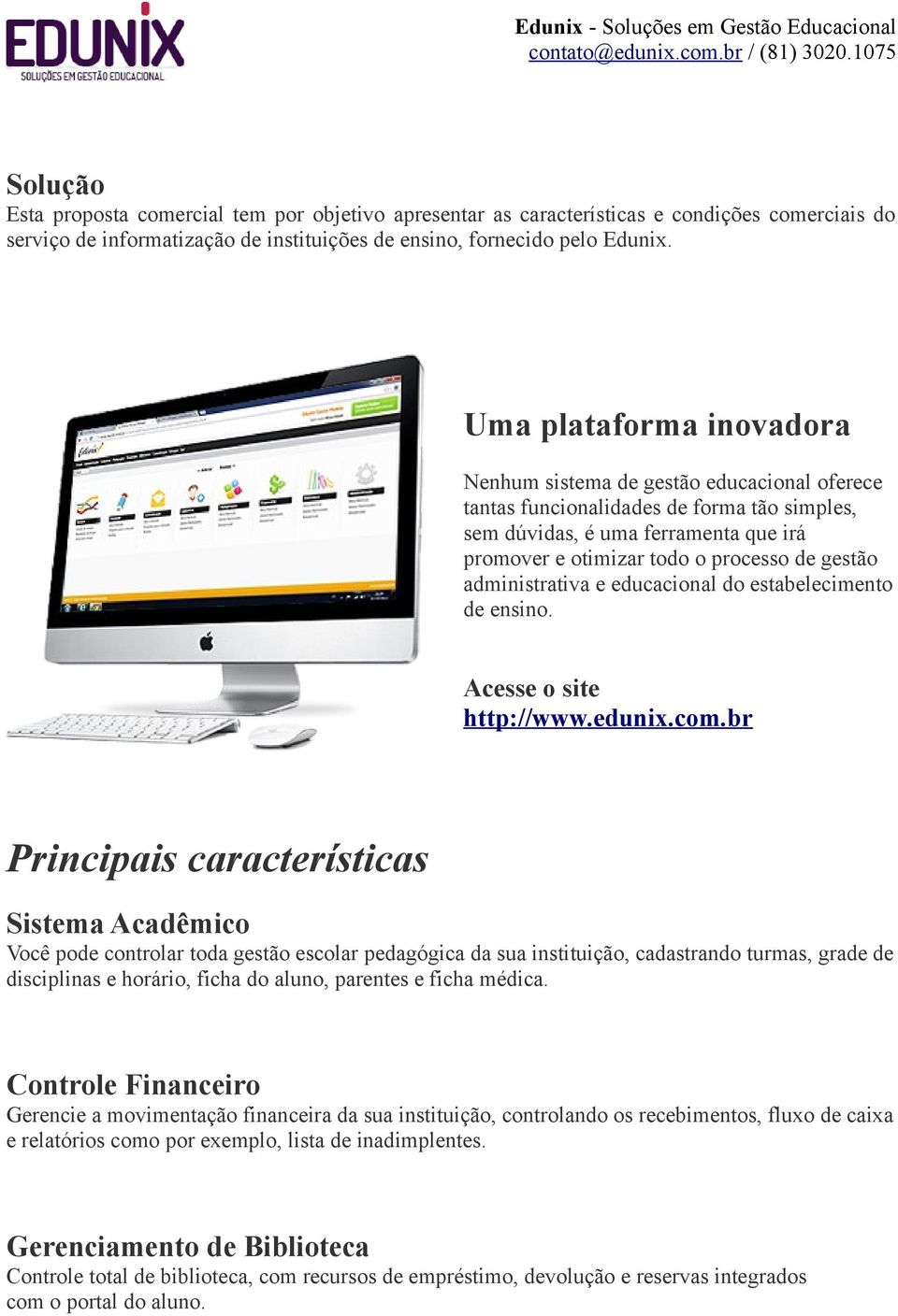 administrativa e educacional do estabelecimento de ensino. Acesse o site http://www.edunix.com.