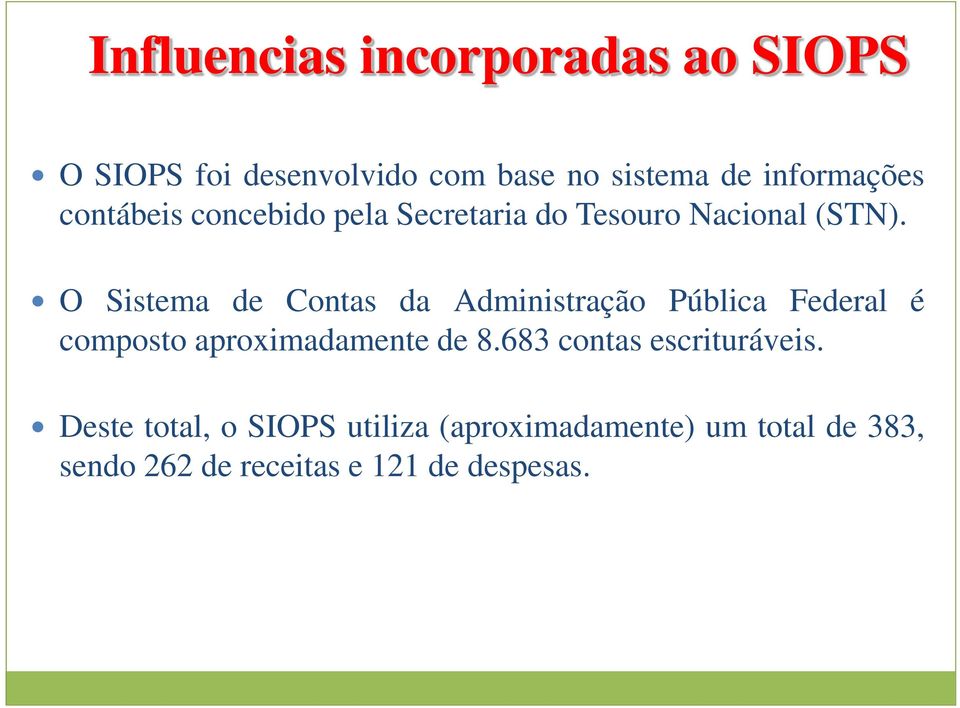 O Sistema de Contas da Administração Pública Federal é composto aproximadamente de 8.