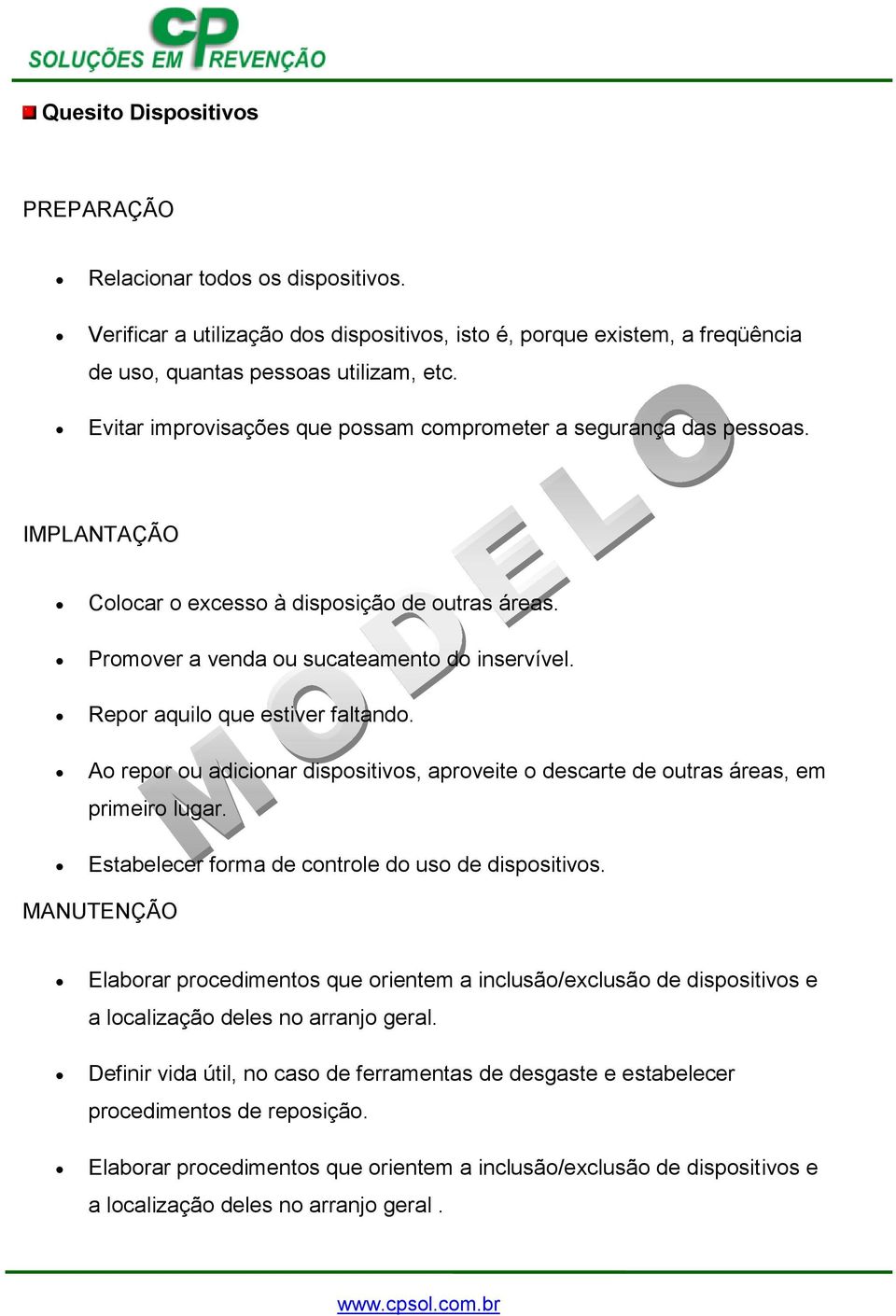 Ao repor ou adicionar dispositivos, aproveite o descarte de outras áreas, em primeiro lugar. Estabelecer forma de controle do uso de dispositivos.