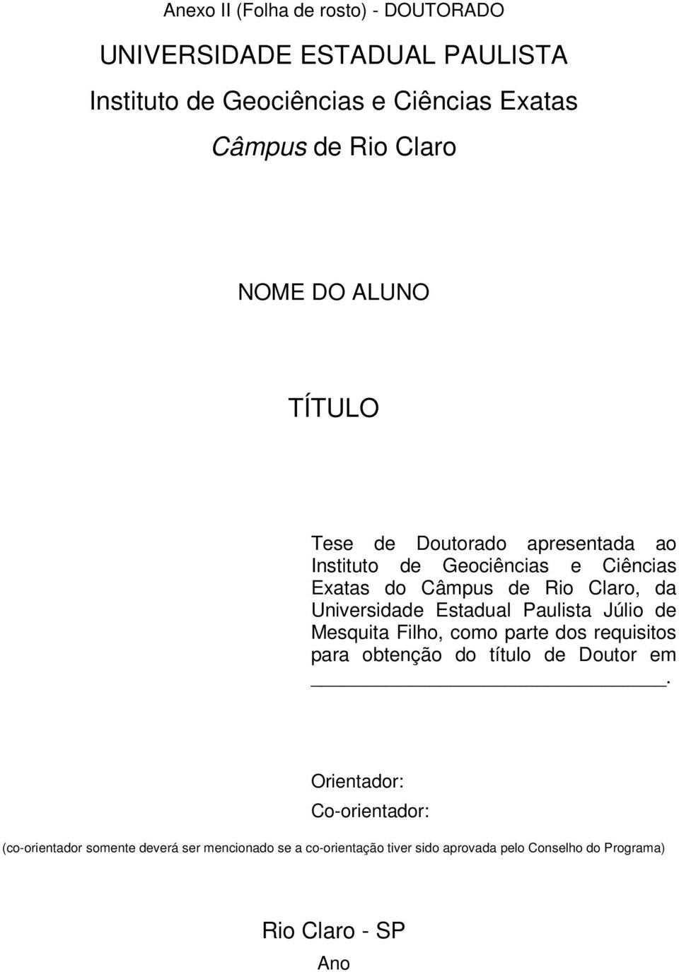 Estadual Paulista Júlio de Mesquita Filho, como parte dos requisitos para obtenção do título de Doutor em.