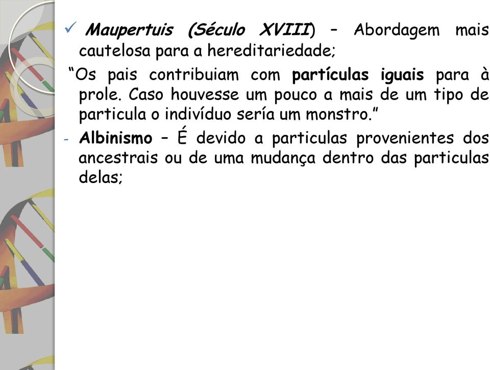 Caso houvesse um pouco a mais de um tipo de particula o indivíduo sería um