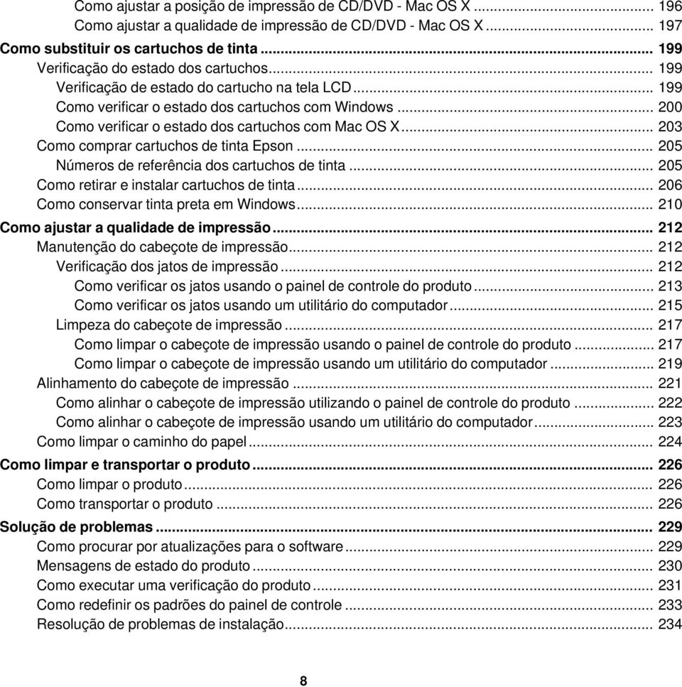 .. 200 Como verificar o estado dos cartuchos com Mac OS X... 203 Como comprar cartuchos de tinta Epson... 205 Números de referência dos cartuchos de tinta.