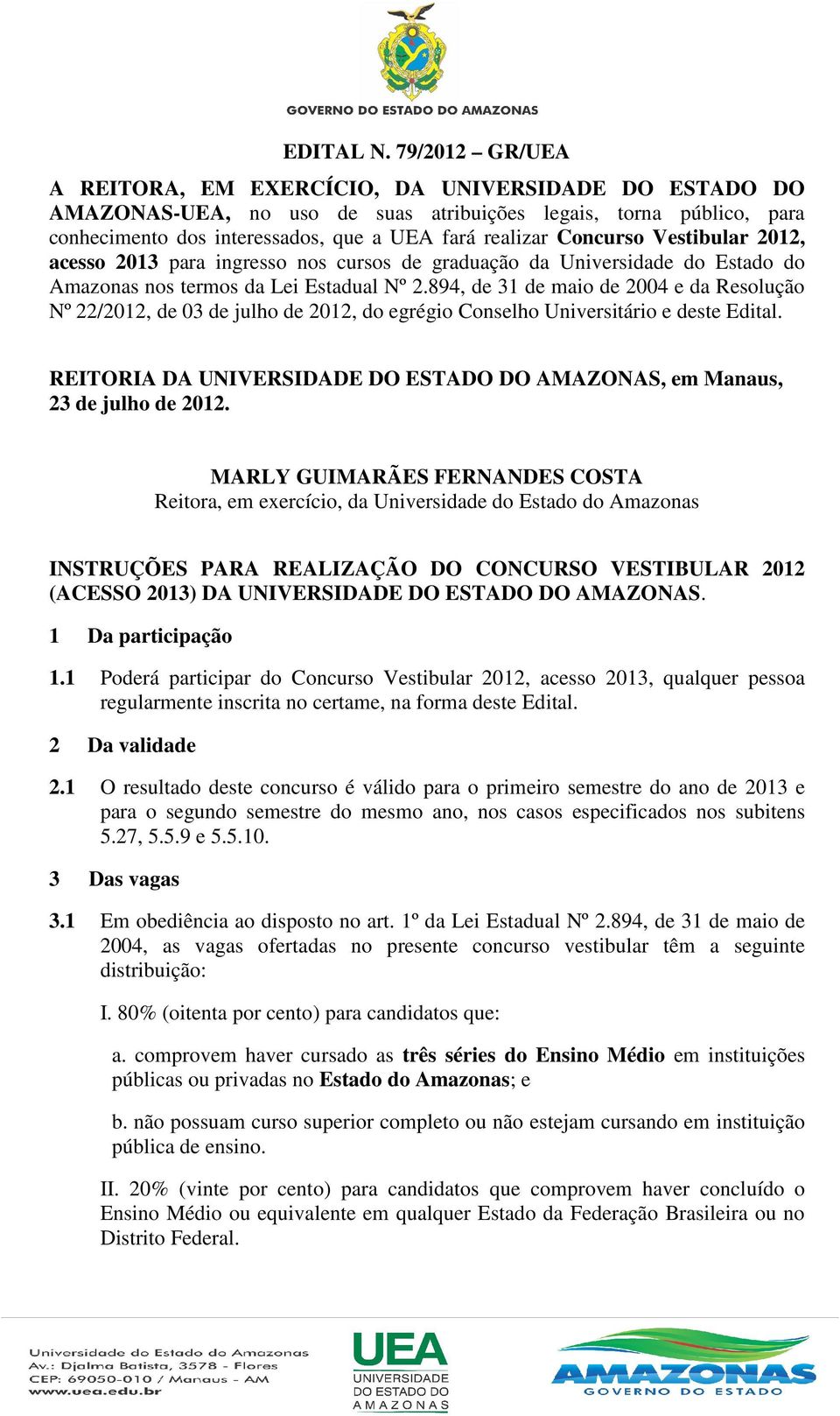 Concurso Vestibular 2012, acesso 2013 para ingresso nos cursos de graduação da Universidade do Estado do Amazonas nos termos da Lei Estadual Nº 2.