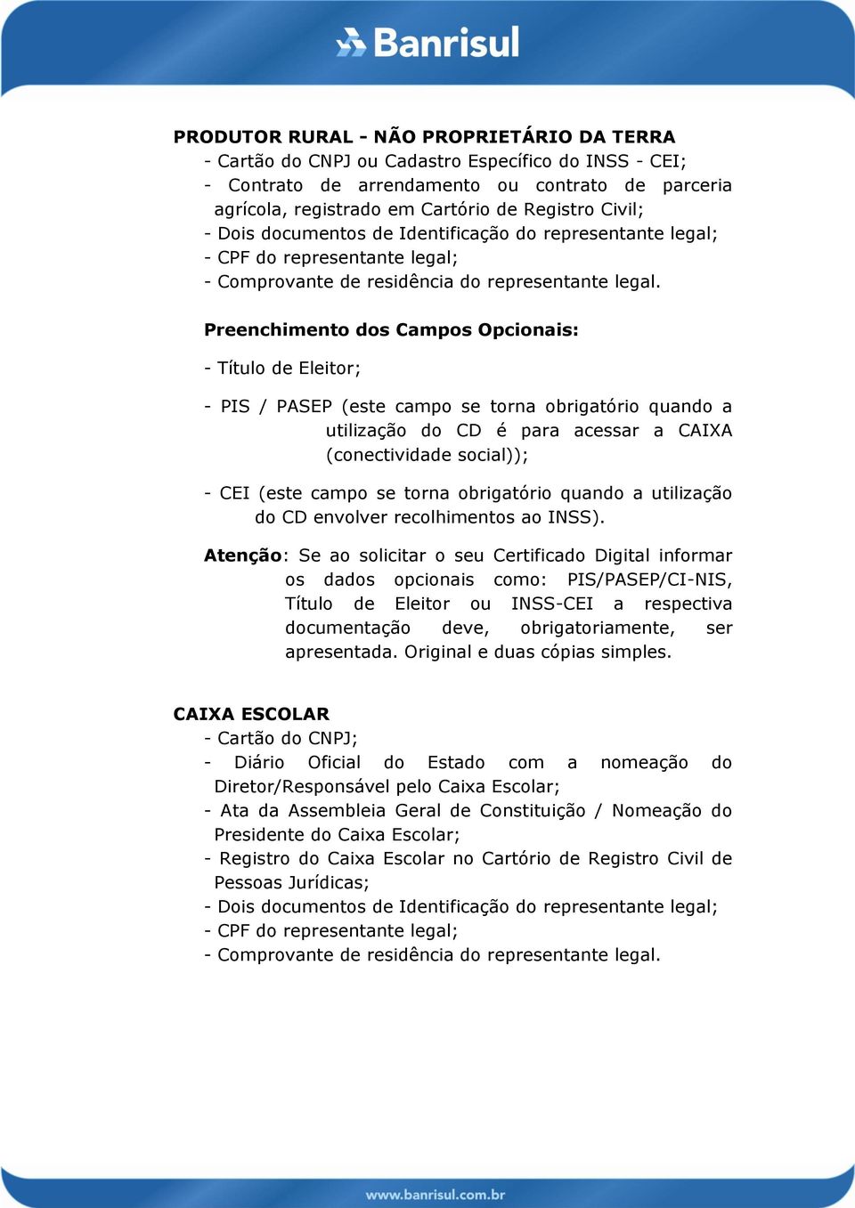 Oficial do Estado com a nomeação do Diretor/Responsável pelo Caixa Escolar; - Ata da Assembleia Geral de