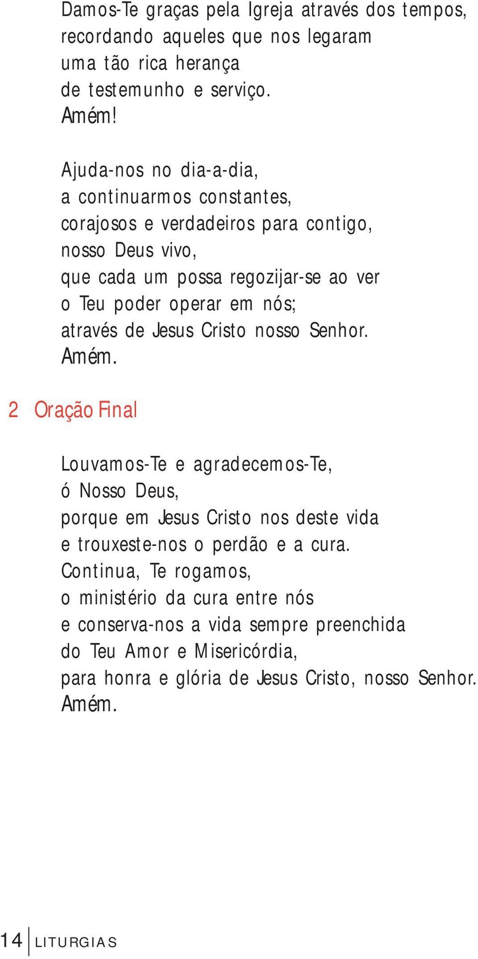 em nós; através de Jesus Cristo nosso Senhor.