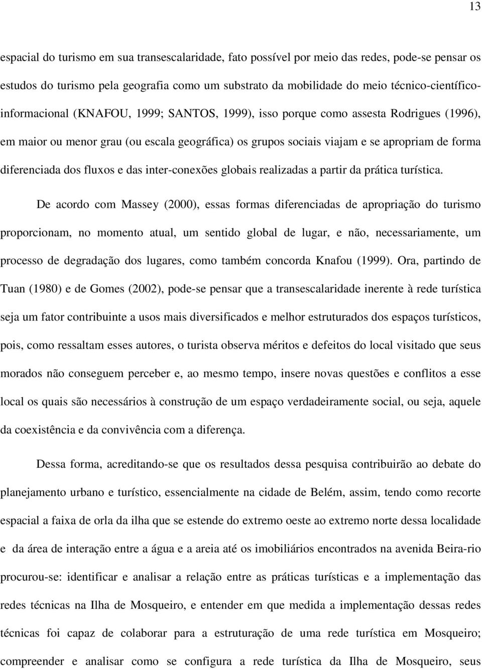 diferenciada dos fluxos e das inter-conexões globais realizadas a partir da prática turística.