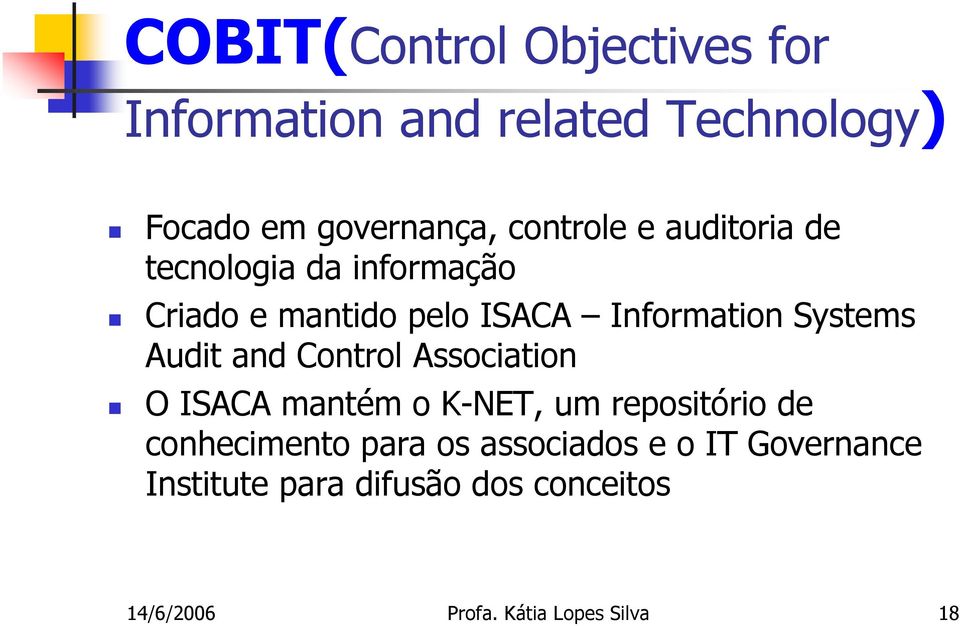 Systems Audit and Control Association O ISACA mantém o K-NET, um repositório de conhecimento