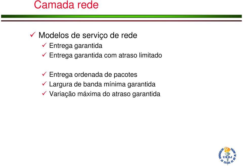 Entrega ordenada de pacotes Largura de banda