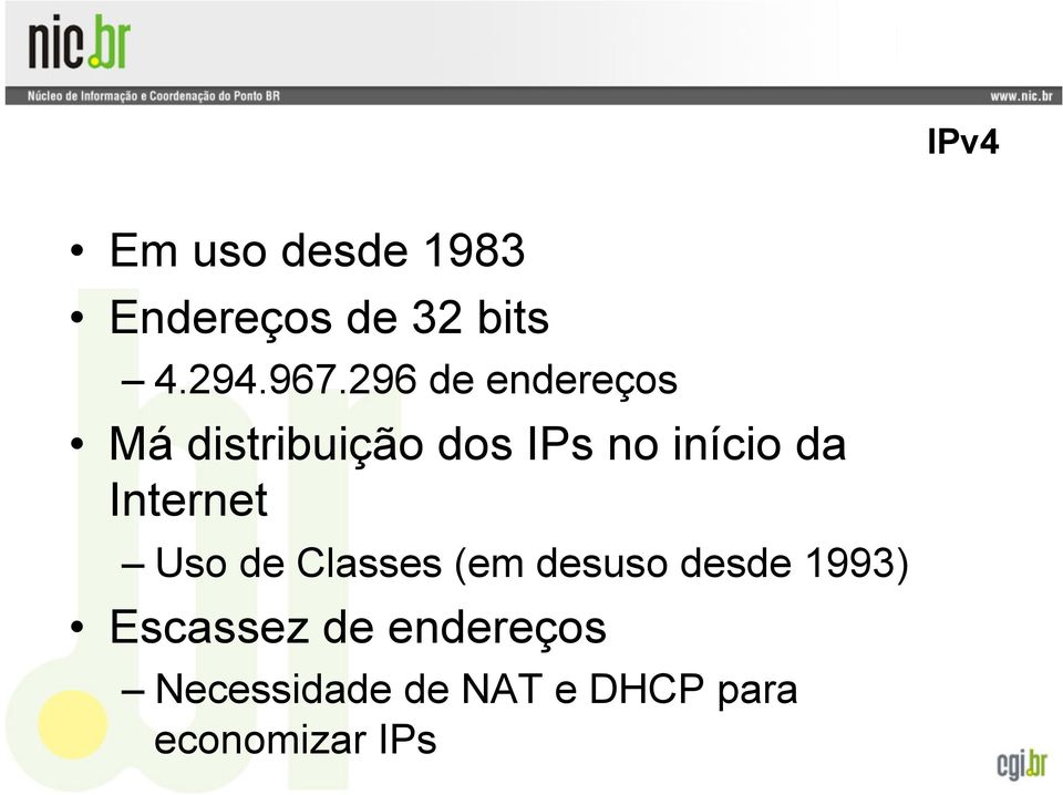 Internet Uso de Classes (em desuso desde 1993) Escassez