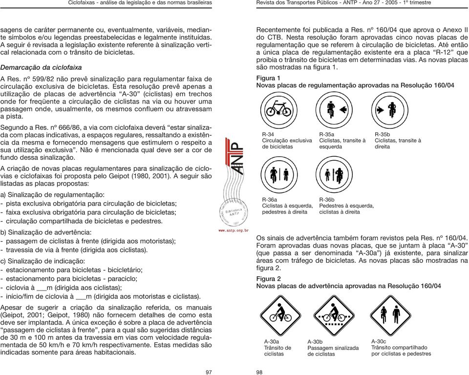 nº 599/82 não prevê sinalização para regulamentar faixa de circulação exclusiva de bicicletas.