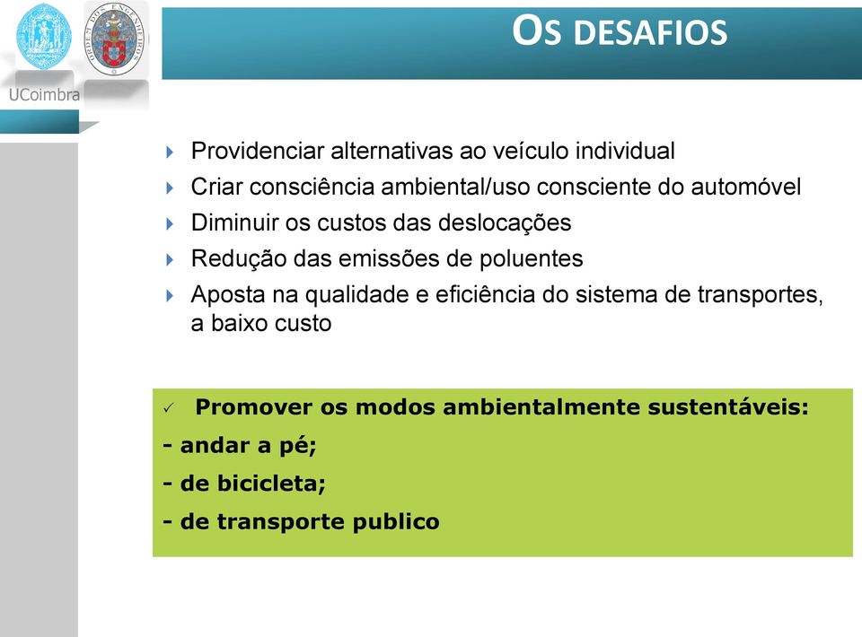 emissões de poluentes Aposta na qualidade e eficiência do sistema de transportes, a baixo